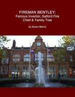 Fireman Bentley: Famous Inventor, Salford Fire Chief and Family Tree