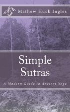 Simple Sutras: A Modern Guide to Ancient Yoga
