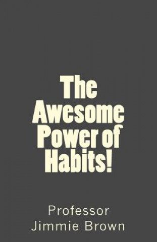 The Awesome Power of Habits!