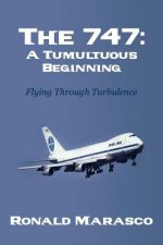 The 747: A Tumultuous Beginning: Flying Through Turbulence