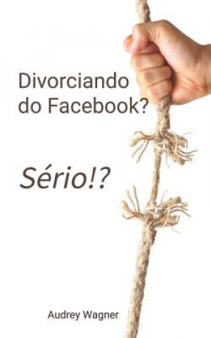 Divorciando do Facebook? Sério!?