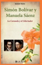Simon Bolivar y Manuela Saenz: La Coronela y el Libertador