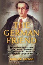 The German Friend: War and Postwar Letters from German Anti-Nazi Prinz Hubertus zu Löwenstein to American Hans Christian, 1942-1947