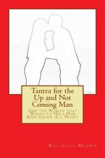 Tantra for the Up and Not Coming Man: And the Woman that Wants to Help Him Keep Going All Night