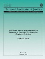 Guide for the Selection of Personal Protection Equipment for Emergency First Responders (Respiratory Protection) NIJ Guide 102-00 Volume IIa