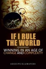 If I Rule the World: Winning in an Age of Change and Complexity