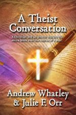 A Theist Conversation: A Christian and an atheist discuss the bible from cover to cover in the course of one year.