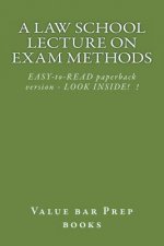A Law School Lecture On Exam Methods: EASY READ paperback version ... LOOK INSIDE!