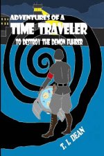 Adventures of a Time Traveler: to Destroy the Demon Fuhrer