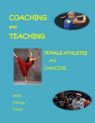 Coaching and Teaching Female Athletes and Dancers: The Essentials of Physical and Mental Conditioning