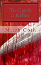 To Catch a Killer: Book One in the Monello/Grazer Series