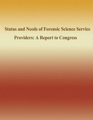 Status and Needs of Forensic Science Service Providers: A Report to Congress