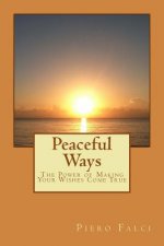 Peaceful Ways: The Power of Making Your Wishes Come True