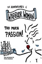 Adventures of Warrior Woman: Too Much Passion