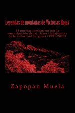 Leyendas de monta?as de Victorias Rojas: 25 poemas combativos por la emancipación de las clases trabajadoras de la esclavitud burguesa (1991-2013)