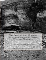 The Geology and Mines of Northern Idaho and North Western Montana
