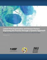 Latent Print Examination and Human Factors: Improving the Practice through a Systems Approach: The Report of the Expert Working Group on Human Factors