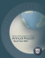 Financial Crimes Enforcement Network Annual Report Fiscal Year 2004