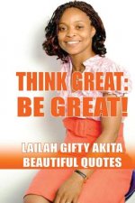 Think Great, Be Great!: (Beautiful Quotes, Volume 1)
