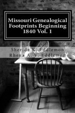 Missouri Genealogical Footprints Beginning 1840 Vol. One