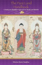 The Pure Land Handbook: A Mahayana Buddhist Approach to Death and Rebirth