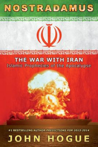 Nostradamus: The War with Iran (Islamic Prophecies of the Apocalypse)