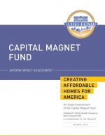 Capital Magnet Fund: Interim Impact Assessment: Creating Affordable Homes for America