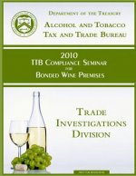 2010 TTB Compliance Seminar for Bonded Wine Premises