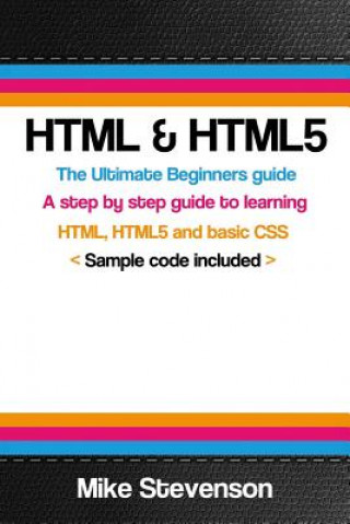 HTML & Html5: The ultimate beginners guide to learn the HTML, HTML5 and basic CSS Fundementals