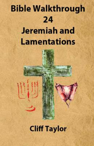 Bible Walkthrough - 24 - Jeremiah and lamentations