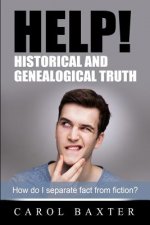 Help! Historical and Genealogical Truth: How do I separate fact from fiction?