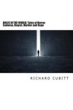 Holes in the World: Tales of Horror, Sadness, Regret, Murder and Rage 2nd Edtn