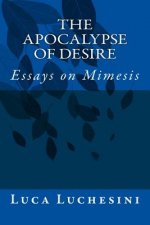 The Apocalypse of Desire: Essays on Mimesis