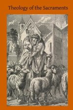 Theology of the Sacraments: A Study in Positive Theology