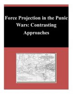 Force Projection in the Punic Wars: Contrasting Approaches