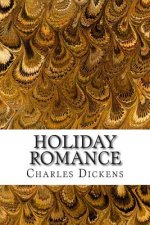 Holiday Romance: (Charles Dickens Classics Collection)