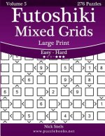 Futoshiki Mixed Grids Large Print - Easy to Hard - Volume 5 - 276 Puzzles
