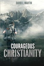Courageous Christianity: Dare to live a radical life