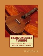 EADA ukulele tuning: The Book for Discoverer of New Ukulele Areas