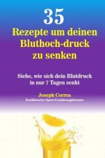 35 Rezepte um deinen Bluthoch-druck zu senken: Siehe, wie sich dein Blutdruck in nur 7 Tagen senkt