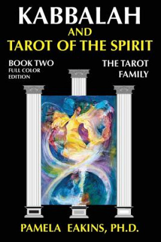 Kabbalah and Tarot of the Spirit: Book Two. The Tarot Family