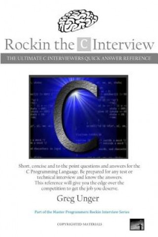 Rockin the C Interview: The Ultimate C Interviewers Quick Answer Reference