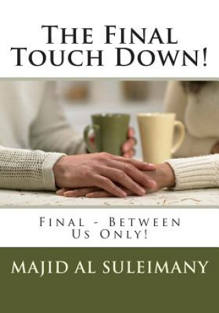 The Final Touch Down!: Final - Between Us Only!