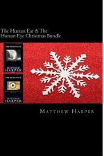 The Human Ear & The Human Eye Christmas Bundle: Two Fascinating Books Combined Together Containing Facts, Trivia, Images & Memory Recall Quiz: Suitabl