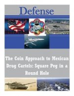 The Coin Approach to Mexican Drug Cartels: Square Peg in a Round Hole
