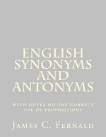 English Synonyms and Antonyms: with notes on the correct use of prepositions