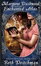 Margaret Dashwood and the Enchanted Atlas: Regency Magic Book Two