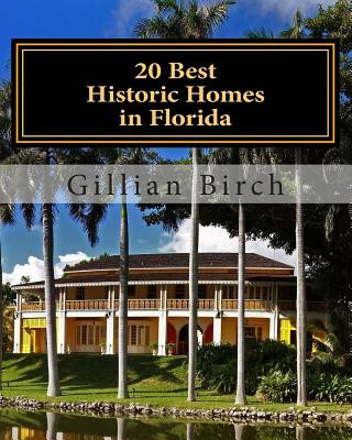20 Best Historic Homes in Florida: A collection of restored properties open for public tours (COLOR)