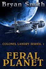 Feral Planet: Colonel Landry Series, 1