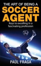 The Art of Being a Soccer Agent: Keys to excelling in a fascinating profession